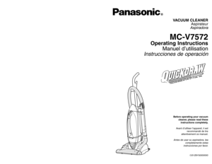Page 1CØ1ZBYSØØØØØ
Before operating your vacuum
cleaner, please read these
instructions completely.
Avant d’utiliser l’appareil, il est
recommandé de lire
attentivement ce manuel.Antes de usar su aspiradora, lea
completamente estas
instrucciones por favor.
PANASONIC HOME & COMMERCIAL PRODUCTS COMPANY
DIVISION OF MATSUSHITA ELECTRIC CORPORATION OF AMERICA
One Panasonic Way
Secaucus, New Jersey 07094
World Wide Web Address
http://www.panasonic.com If your Panasonic Vacuum Cleaner needs service, look in the...