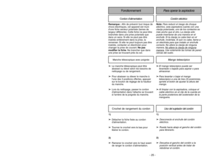 Page 25- 25 - - 32 -
Fonctionnement
Para operar la aspiradora
Remarque :Afin de prévenir tout risque de
chocs électriques, cet appareil est muni
dune fiche secteur polarisée (lames de
largeur différente). Cette fiche ne peut être
branchée dans une prise polarisée que
dans un sens. Si elle ne peut pas être
insérée entièrement dans la prise, la
renverser. Si elle ne peut toujours pas être
insérée, contacter un électricien pour
changer la prise de courant.Ne pas
modifier la fiche. Ne brancher que dans
une prise se...