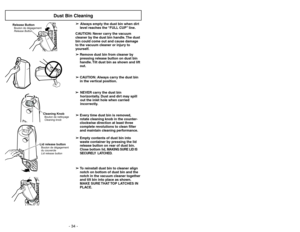 Page 34Indicateur de performance
➢ ➢
Quand lunité fonctionne avec la circulation
dair normale, le voyant de lindicateur de
performance demeure éteint. Le témoin
sallume toutes les fois que le flux dair
devient bloqué. Dans une telle éventualité,
vérifier le sac à poussière, nettoyer ou
remplacer les filtres obstrués, et vérifier
dautres endroits possibles en consultant la
section Dégagement des obstructions. Le
voyant peut également sallumer lors de
lutilisation dun accessoire en raison de la
réduction du flux...