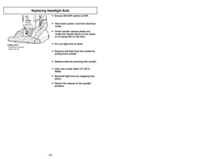 Page 40- 17 - - 40-
Caractéristiques
Tête d’aspiration autoréglable
➢
➢
Cette caractéristique facilite le
nettoyage de moquettes le long des
plinthes ou des meubles.
Nettoyage latéralAccessoires
➢
➢
Cet aspirateur-balai Panasonic est
équipé des accessoires suivants :
Tube avec sallies
Tube
Brosse à épousseter
Suceur plat
Porte-accessoires
➢ ➢
Cet aspirateur Panasonic incorpore un
dispositif qui règle automatiquement la
hauteur de la brosse selon la longueur
des fibres de la moquette.
➢ ➢
L’aspirateur peut...