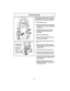 Page 44- 44 -
Removing Clogs
If the vacuum cleaner does not seem to
have adequate suction, first check if the
dust bin is full or if a filter is clogged.
➢
Check the hose area.
➢
Remove extension hose by grasping
the hose collar, twisting, and pulling
straight off.
➢
Visually inspect the hose and the
base area into which the hose is
connected.
➢
Remove any visible clog.
➢
Re-connect the extension hose to the
dust bin port assembly.
➢Plug in the vacuum cleaner and turn it
on.
➢Stretch the hose to maximum length...