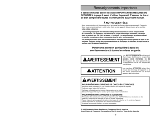 Page 3- 58 -
- 3 -
Renseignements importants
© 2005 Panasonic Home Appliances Company of North America
Une division de Panasonic Corporation of North America. Tous droits réservés.
Porter une attention particulière à tous les
avertissements et à toutes les mises en garde.
AVERTISSEMENT
POUR PRÉVENIR LE RISQUE DE CHOCS ÉLECTRIQUESNe jamais utiliser l’aspirateur sur une surface humide ou pour aspirer des liquides.
Ne jamais ranger l’appareil à l’extérieur.
Remplacer immédiatement tout cordon d’alimentation usé...