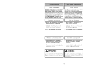 Page 19- 42 -- 19 -
Cordón eléctrico
Para operar la aspiradora
FonctionnementCordon d’alimentation
Nota:Para reducir el riesgo de choque eléctrico,
esta aspiradora cuenta con una clavija
polarizada, uno de los contactos es más ancho
que el otro. La clavija sólo puede insertarse de
una manera en el enchufe. Si la clavija no cabe
bien en el enchufe, inviértala. Si aún no cabe,
llame a un electrista para que instale un enchufe
correcto. No altere la clavija de ninguna manera.
No altere la cla
vija de ninguna...