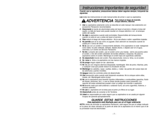 Page 7- 58 -
Instrucciones importantes de seguridad
C Cu
ua
an
nd
do
o 
 u
us
se
e 
 s
su
u 
 a
as
sp
pi
ir
ra
ad
do
or
ra
a,
, 
 p
pr
re
ec
ca
au
uc
ci
io
on
ne
es
s 
 b
bá
ás
si
ic
ca
as
s 
 d
de
eb
be
en
n 
 s
se
eg
gu
ui
ir
rs
se
e 
 s
si
ie
em
mp
pr
re
e,
, 
 i
in
nc
cl
lu
uy
ye
en
nd
do
o 
 l
la
as
s
s si
ig
gu
ui
ie
en
nt
te
es
s:
:
L Le
ea
a
todas las instrucciones en este manual antes de armar o usar su aspiradora.
A AD
DV
VE
ER
RT
TE
EN
NC
CI
IA
A
1
1.
.U
Us
se
e
su aspiradora solamente como se...