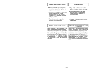 Page 23- 23 - - 30 -
➢
➢
Baje el tubo desde la posición vertical
pisando el pedal de liberación del mango.
➢
➢
Seleccione una altura de pelo de la
alfombra  usando el pedal pequeño
ubicado en la parte posterior de la
POWER NOZZLE.
➢ ➢
Regrese el tubo a la posición vertical
para guardar. ➢ ➢
Baisser le manche depuis sa position
verticale en appuyant sur la pédale de
dégagement du manche.
➢
➢
Sélectionner un réglage de la hauteur des
brosses en appuyant sur la petite 
pédale à larrière de la tête motorisée....