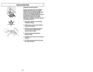 Page 28- 25 - - 28 -
Accesorios del mango➢
➢
Si tiene  instalada la POWER NOZZLE,
apague la aspiradora antes de quitar el
mango de los tubos.
➢ ➢
Oprima el botón de bloqueo.
Oprima el 
botón de bloqueo
➢
➢
Deslice el accesorio deseado con firmeza
sobre el mango  
(Consulte el cuadro, pagina
27
)
Accesorios del tubo➢ ➢
Si tiene  instalada la POWER NOZZLE,
apague  el enchufe antes de quitar el
mango de los tubos..
➢ ➢
Para retirar los tubos de la POWER
NOZZLE, colóquelos en la posición vertical
de bloqueo.
➢ ➢...