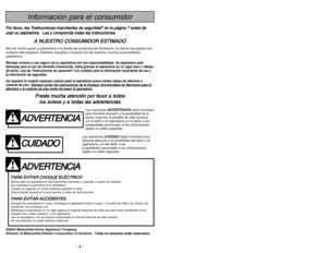 Page 4- 49 -
GarantíaG Ga
ar
ra
an
nt
tí
ía
a 
 d
de
e 
 l
la
a
a as
sp
pi
ir
ra
ad
do
or
ra
a 
 d
de
e 
 P
Pa
an
na
as
so
on
ni
ic
c
Panasonic Consumer Electronics Company o Panasonic Sales Company (colectivamente referido
como garante) arreglará este producto gratis con piezas nuevas o restauradas en los Estados
Unidos o Puerto Rico por un año de la fecha de compra original en caso de un defecto en las
materials o en el montaje del producto.
E Es
st
ta
a 
 g
ga
ar
ra
an
nt
tí
ía
a 
 e
ex
xc
cl
lu
uy
ye
e...