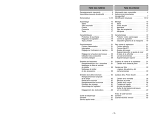 Page 9- 9 -
- 44 -
Renseignements importants   . . . . . . . . . . 3
Importantes mesures de sécurité   . . . . . . . 6
Nomenclature  . . . . . . . . . . . . . . . . . 10-12
Assemblage   . . . . . . . . . . . . . . . . . . . . . 15
Tubes   . . . . . . . . . . . . . . . . . . . . . . . . 15
Tête motorisée   . . . . . . . . . . . . . . . . . 15
Chariot  . . . . . . . . . . . . . . . . . . . . . . . . 17
Couvercle   . . . . . . . . . . . . . . . . . . . . . 17
Tuyau   . . . . . . . . . . . . . . . . . . . . . . ....