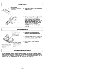 Page 24- 24 -
- 33 -
F Fo
or
r 
 b
be
es
st
t 
 d
de
ee
ep
p 
 d
do
ow
wn
n 
 c
cl
le
ea
an
ni
in
ng
g,
, 
 u
us
se
e 
 t
th
he
e 
 “
“1
1”
” 
 s
se
et
tt
ti
in
ng
g.
. 
 H
Ho
ow
we
ev
ve
er
r,
, 
 y
yo
ou
u 
 m
ma
ay
y 
 n
ne
ee
ed
d 
 t
to
o 
 r
ra
ai
is
se
e 
 t
th
he
e 
 h
he
ei
ig
gh
ht
t 
 t
to
o
m ma
ak
ke
e 
 s
so
om
me
e 
 j
jo
ob
bs
s 
 e
ea
as
si
ie
er
r,
, 
 (
(s
su
uc
ch
h 
 a
as
s 
 t
th
hr
ro
ow
w 
 r
ru
ug
gs
s 
 a
an
nd
d 
 s
so
om
me
e 
 d
de
ee
ep
p 
 p
pi
il
le
e 
 c
ca
ar
rp
pe
et
ts
s)
)...