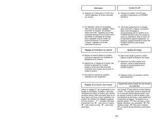 Page 25- 25 - - 32 -
➢
➢
Baje el tubo desde la posición vertical
pisando el pedal de liberación del mango.
➢
➢
Seleccione una altura de pelo de la
alfombra  usando el pedal pequeño
ubicado en la parte posterior de la
POWER NOZZLE.
➢ ➢
Regrese tubos a la posición vertical
para almacenar.
➢ ➢
Baisser le manche depuis sa position
verticale en appuyant sur la pédale de
dégagement du manche.
➢
➢
Sélectionner un réglage de la hauteur des
brosses en appuyant sur la petite 
pédale à larrière de la tête motorisée....