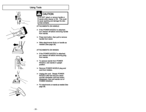 Page 26- 26 -- 31 -
U
Us
si
in
ng
g 
 T
To
oo
ol
ls
s
A
AT
TT
TA
AC
CH
HM
ME
EN
NT
TS
S 
 O
ON
N 
 H
HA
AN
ND
DL
LE
E
➢ ➢I
If
f 
 t
th
he
e 
 P
PO
OW
WE
ER
R 
 N
NO
OZ
ZZ
ZL
LE
E 
 i
is
s 
 a
at
tt
ta
ac
ch
he
ed
d,
,
t tu
ur
rn
n 
 c
cl
le
ea
an
ne
er
r 
 o
of
ff
f 
 b
be
ef
fo
or
re
e 
 r
re
em
mo
ov
vi
in
ng
g 
 h
ha
an
nd
dl
le
e
f fr
ro
om
m 
 w
wa
an
nd
ds
s.
.
➢ ➢P
Pr
re
es
ss
s 
 l
lo
oc
ck
k 
 b
bu
ut
tt
to
on
n,
, 
 t
th
he
en
n 
 p
pu
ul
ll
l 
 t
to
o 
 r
re
em
mo
ov
ve
e
h ha
an
nd
dl
le
e 
 f
fr...