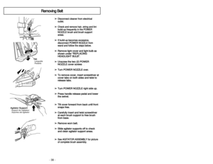 Page 38Caractéristiques
Características 
Protecteur de surcharge
Protector contra sobrecargas
➢
➢
El protector contra sobrecargas detiene
el motor del POWER NOZZLE cuando
el cepillo se atasca y previene que la
banda se reviente.
N NO
OT
TA
A:
: 
 E
El
l 
 m
mo
ot
to
or
r 
 d
de
e 
 l
la
a 
 a
as
sp
pi
ir
ra
ad
do
or
ra
a 
 v
vo
ol
lv
ve
er
rá
á 
 a
a
f fu
un
nc
ci
io
on
na
ar
r.
.Para corregir el problema:➢
➢
Desenchufar Cordón Eléctrico
➢
➢
Cheque cepillo y áreas de apoyo de cepillo
para acumulación  excesivo...