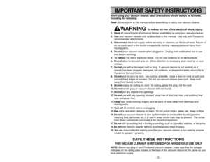 Page 5- 40 -
WARRANTY
Panasonic Canada Inc.
5770 Ambler Drive, Mississauga, Ontario L4W 2T3
Panasonic Platinum Series Vacuum Cleaner
Limited Warranty
Panasonic Canada Inc. warrants this product to be free from defects in material and workmanship and agrees to remedy
any such defect for a period as stated below from the date of original purchase.
Vacuum Cleaner -  Two (2) year, parts and labour
In-home Service will be carried out only to locations accessible by roads and within 50 km of an authorized Panasonic...