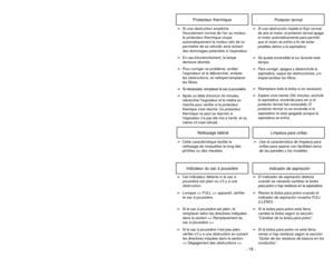 Page 19- 30 -
Indicador de aspiración
Indicateur du sac à poussière
➢El indicador de aspiración detecta
cuando se necesita cambiar la bolsa
para polvo o hay residuos en la aspiradora.
➢Revise la bolsa para polvo cuando el
indicador de aspiración muestra FULL
(LLENO).
➢Si la bolsa para polvo está lleno,
cambie la bolsa según la sección
“Cambiar de la bolsa para polvo”.
➢Si la bolsa para polvo no está lleno,
revise si hay residuos según la sección
“Quitar de los residuos de basura en los
conductos”.
➢Cet...