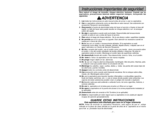 Page 7- 42 -
Instrucciones importantes de seguridad
Para reducir el riesgo de incendio, choque eléctrico, lesiones: Cuando use su
aspiradora, precauciones básicas deben seguirse siempre, incluyendo las
siguientes:
ADVERTENCIA
1. Leatodas las instrucciones en este manual antes de armar o usar su aspiradora.
2. Usesu aspiradora solamente como se describe en este manual. Use solamente con
accesorios Panasonic recomendados.
3. Desconectela fuente de electricidad antes de hacer el servicio o limpiar el área del...