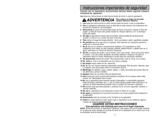 Page 7- 42 -
Instrucciones importantes de seguridad
Cuando use su aspiradora, precauciones básicas deben seguirse siempre,
incluyendo las  siguientes:
Leatodas las instrucciones en este manual antes de armar o usar su aspiradora.
ADVERTENCIA
1. Leatodas las instrucciones en este manual antes de armar o usar su aspiradora.
2. Usesu aspiradora solamente como se describe en este manual. Use solamente con
accesorios Panasonic recomendados.
3. Desconectela fuente de electricidad antes de hacer el servicio o limpiar...