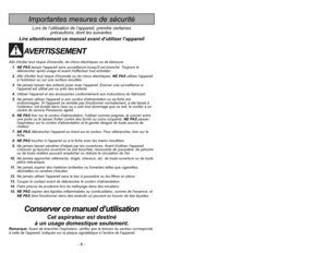 Page 6- 6 -
- 47 -
Importantes mesures de sécuritéLors de l’utilisation de l’appareil, prendre certaines
précautions, dont les suivantes.
Lire attentivement ce manuel avant d’utiliser l’appareil
AVERTISSEMENT
Afin déviter tout risque dincendie, de chocs électriques ou de blessure:
1. NE PASlaisser lappareil sans surveillance lorsquil est branché. Toujours le
débrancher après usage et avant deffectuer tout entretien.
2.Afin déviter tout risque dincendie ou de chocs électriques, NE PASutiliser lappareil
à...