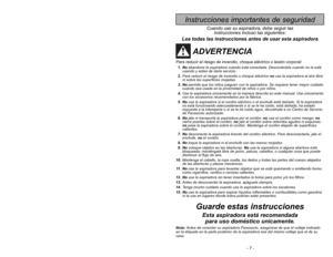 Page 7- 7 -
Instrucciones importantes de seguridad
WARRANTY
Panasonic Canada Inc.
5770 Ambler Drive, Mississauga, Ontario L4W 2T3
PANASONIC PRODUCT - LIMITED WARRANTY
Panasonic Canada Inc. warrants this product to be free from defects in material and workmanship and agrees to remedy
any such defect for a period as stated below from the date of original purchase.
Vacuum Cleaner -  One (1) year, parts and labour
LIMIT
ATIONS 
AND EXCLUSIONS
This warranty does not apply to products purchased outside Canada or to...