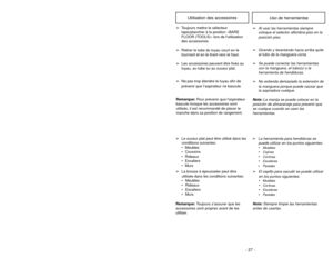 Page 27- 27 - - 26 -
➢
La herramienta para hendiduras se
puede utilizar en los puntos siguientes:

Muebles

Cojines

Cortinas

Escaleras

Paredes
➢
El cepillo para sacudir se puede utilizar
en los puntos siguientes:

Muebles

Cortinas

Escaleras

Paredes
➢Le suceur plat peut être utilisé dans les
conditions suivantes:
 Meubles
 Coussins
 Rideaux
 Escaliers
 Murs
➢La brosse à épousseter peut être
utilisée dans les conditions suivantes:
 Meubles
 Rideaux
 Escaliers
 Murs➢
Al usar las...