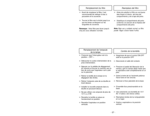 Page 37- 16 -- 37 -
Cambio de la bombilla
Remplacement de l’ampoule 
de la lampe
➢S’assurer que l’interrupteur est à la
position « OFF ».
➢
Débrancher le cordon dalimentation de la
prise dalimentation.
➢Appuyer sur la pédale de dégagement
du manche et tourner le manche vers le
bas de sorte que laspirateur soit à plat
sur le plancher.
➢Retirer la lentille de la lampe en la
dégageant des fentes.
➢Retirer l’ampoule usée de sa douille en
tirant dessus.
➢Installer la nouvelle ampoule dans la
douille en poussant...