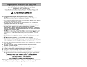 Page 6- 6 -
- 47 -
Importantes mesures de sécuritéLors de l’utilisation de l’appareil, prendre certaines
précautions, dont les suivantes.
Lire attentivement ce manuel avant d’utiliser l’appareil
AVERTISSEMENT
Afin déviter tout risque dincendie, de chocs électriques ou de blessure:
1. NE PASlaisser lappareil sans surveillance lorsquil est branché. Toujours le
débrancher après usage et avant deffectuer tout entretien.
2.Afin déviter tout risque dincendie ou de chocs électriques, NE PASutiliser lappareil
à...