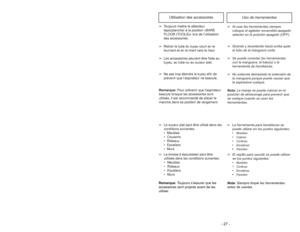 Page 27➢La herramienta para hendiduras se
puede utilizar en los puntos siguientes: 
•
Muebles
•
Cojines
•
Cortinas
•
Escaleras
•
Paredes
➢El cepillo para sacudir se puede utilizar
en los puntos siguientes: 
•
Muebles•Cortinas
•
Escaleras
•
Paredes
➢Le suceur plat peut être utilisé dans les
conditions suivantes:
• Meubles
• Coussins
• Rideaux
• Escaliers
• Murs
➢La brosse à épousseter peut être
utilisée dans les conditions suivantes:
• Meubles
• Rideaux
• Escaliers
• Murs➢Al usar las herramientas siempre
coloque...