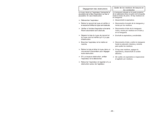 Page 45Dégagement des obstructions
Le tuyau situé sur l’aspirateur transporte la
poussière de la tête d’aspiration au bac à
poussière. En cas d’obstruction:
➢Débrancher l’aspirateur.
➢Retirer le raccord de tuyau et vérifier si
le raccord et lorifice du tuyau sont obstrués.
➢Vérifier si lentrée daspiration et le tamis
filtrant secondaire sont obstrués.
➢Séparer le tube du tuyau de raccord et
du tuyau court et vérifier quil ny a pas
dobstruction.
➢Brancher l’aspirateur et le mettre en
marche.
➢Retirer le tube et...
