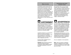 Page 11- 11 -
- 30 -
Instructiones para hacer
conexión a tierra
Mise à la terre
Cet aspirateur doit être branché dans une
prise de courant avec retour à la terre. En
cas de panne ou d’anomalie, le retour à la
terre assure une voie de passage à faible
résistance pour le courant électrique,
réduisant ainsi les risques de décharge. Cet
appareil est muni d’un cordon d’alimentation
avec un fil de terre et une fiche à trois lames.
La fiche doit être branchée dans une prise
secteur appropriée, installée et munie d’un...