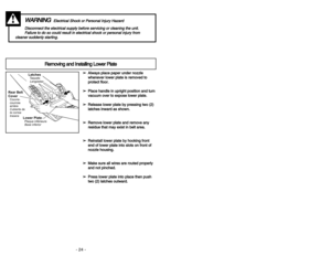 Page 24- 17 - - 24 -
R Re
em
mo
ov
vi
in
ng
g 
 a
an
nd
d 
 I
In
ns
st
ta
al
ll
li
in
ng
g 
 L
Lo
ow
we
er
r 
 P
Pl
la
at
te
e
W
WA
AR
RN
NI
IN
NG
G
E
El
le
ec
ct
tr
ri
ic
ca
al
l 
 S
Sh
ho
oc
ck
k 
 o
or
r 
 P
Pe
er
rs
so
on
na
al
l 
 I
In
nj
ju
ur
ry
y 
 H
Ha
az
za
ar
rd
d
D Di
is
sc
co
on
nn
ne
ec
ct
t 
 t
th
he
e 
 e
el
le
ec
ct
tr
ri
ic
ca
al
l 
 s
su
up
pp
pl
ly
y 
 b
be
ef
fo
or
re
e 
 s
se
er
rv
vi
ic
ci
in
ng
g 
 o
or
r 
 c
cl
le
ea
an
ni
in
ng
g 
 t
th
he
e 
 u
un
ni
it
t.
.
F Fa
ai
il
lu
ur
re
e 
 t...