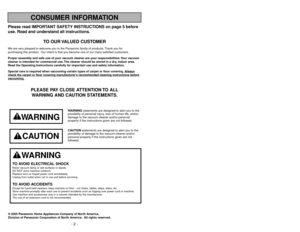 Page 2- 47-
Notes
, Remarques, 
Notas
Please read IMPORTANT SAFETY INSTRUCTIONS on page 5 before
use. Read and understand all instructions.
TO OUR VALUED CUSTOMER
We are very pleased to welcome you to the Panasonic family of products. Thank you for 
purchasing this product. Our intent is that you become one of our many satisfied customers.
Proper assembly and safe use of your vacuum cleaner are your responsibilities. Your vacuum
cleaner is intended for commercial use. The cleaner should be stored in a dry,...