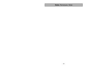 Page 45Notes
, Remarques, 
Notas
- 4 -
- 45 -
ADVERTENCIA
PARA EVITAR CHOQUE ELÉCTRICO Nunca pase la aspiradora en las superficies húmedas o mojadas ni aspire los líquidos.
No mantenga la aspiradora a la intemperie.
Cambio en seguida un cordón eléctrico gastado o raído.
Desconéctela cuando lo la está usando y antes de darle servicio.PARA EVITAR ACCIDENTESExcepto las aspiradoras a mano, mantenga la aspiradora sobre el suelo - no sobre las sillas, las mesas, los
escalones, las escaleras, etc.
Mantenga la...