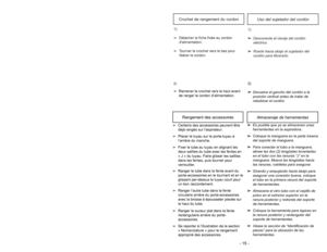 Page 15Uso del sujetador del cordón
Crochet de rangement du cordon
1)
➢ ➢
Desconecte el clavija del cordón
eléctrico.
➢ ➢
Ruede hacia abajo el sujetador del
cordón para librerarlo. 1)
➢Détacher la fiche fixée au cordon
dalimentation.
➢Tourner le crochet vers le bas pour
libérer le cordon.2)
➢ ➢
Devuelva el gancho del cordón a la
posición vertical antes de tratar de
rebobinar el cordón.
2)➢Ramener le crochet vers le haut avant
de ranger le cordon d’alimentation.
Almacenaje de herramientas
Rangement des...
