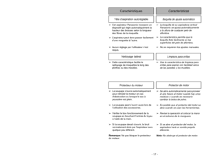 Page 17Protecteur du moteur
Protector de motorLimpieza para orillas
Nettoyage latéral
➢Use la característica de limpieza para
orillas para aspirar con facilidad cerca
de las paredes y los muebles.
➢Cette caractéristique facilite le
nettoyage de moquettes le long des
plinthes ou des meubles.
- 17 -
Características
Caractéristiques
Boquilla de ajuste automático
Tête d’aspiration autoréglable
➢La boquilla de su aspiradora vertical
Panasonic se ajusta automáticamente
a la altura de cualquier pelo de
alfombra.
➢La...