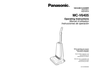 Page 1Before operating your vacuum
cleaner, please read these
instructions completely.Avant d’utiliser l’appareil, il est
recommandé de lire
attentivement ce manuel.
Antes de usar su aspiradora, lea
completamente estas
instrucciones por favor.
CØ1ZCEWØØØØØ
PANASONIC CONSUMER ELECTRONICS COMPANY
DIVISION OF MATSUSHITA ELECTRIC CORPORATION OF AMERICA
One Panasonic Way
Secaucus, New Jersey 07094
World Wide Web Address
http://www.panasonic.com If your Panasonic Vacuum Cleaner needs service, look in the yellow...