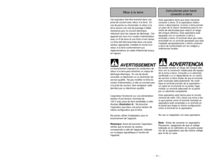 Page 11- 11 -
- 38 -
Instructiones para hacer
conexión a tierra
Mise à la terre
Cet aspirateur doit être branché dans une
prise de courant avec retour à la terre. En
cas de panne ou d’anomalie, le retour à la
terre assure une voie de passage à faible
résistance pour le courant électrique,
réduisant ainsi les risques de décharge. Cet
appareil est muni d’un cordon d’alimentation
avec un fil de terre et une fiche à trois lames.
La fiche doit être branchée dans une prise
secteur appropriée, installée et munie d’un...