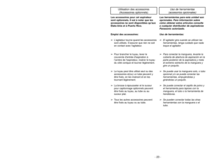 Page 23- 23 - - 26 -
Las herramientas para esta unidad son
opcionales. Para información sobre
cómo obtener estos artículos consulte
a cualquier distribuidor de aspiradoras
Panasonic autorizado.
Uso de herramientas:➢
El agitador gira cuando se utilizan las
herramientas, tenga cuidado que nada
toque el agitador.
➢
Para conectar la manguera, levante la
cubierta de abertura de aspiración en la
parte posterior de la aspiradora y meta
el extremo estrecho de la manguera y
gire un poquito.
➢
Se puede usar la manguera...