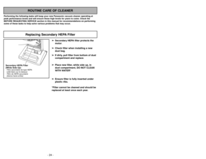Page 24- 24 -- 25 -
Siguiendo las instrucciones dadas, su nueva
aspiradora Panasonic funcionará al nivel máximo
y continuará funcionando por mucho años en el
futuro. Lea la sección “Antes de pedir servicio”
en este manual para las recomendaciones para
arreglar unos problemas que puedan ocurrir.Cuidado de rutina de la aspiradora
Entretien de l’aspirateur
Les tâches décrites ci-dessous vous permettront
de tirer un rendement optimal de votre aspirateur
de longues années durant. Se reporter au
« Guide de dépannage...