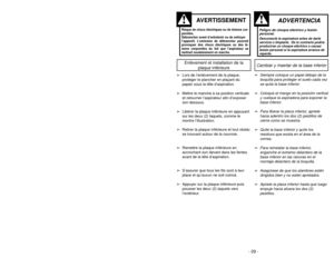 Page 29- 29 -
1)
➢ ➢
Step on handle release pedal to
change handle position.4)
➢ ➢
Use low position for cleaning under
furniture.3)➢ ➢
Move vacuum to middle position for
normal use.2)
➢ ➢
Move vacuum to upright position for
storage and tool use.
Handle Adjustments
NOTE: To reduce the risk of electrical shock, this vacuum has a polarized plug, one
blade is wider than the other. This plug will fit in a polarized outlet only one way. If
the plug does not fit fully in the outlet, reverse the plug. If it still does...