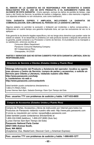 Page 65- 65 -
EL EMISOR DE LA GARANTIA NO ES RESPONSIBLE POR INCIDENTES O DANOS
RESULTANTES POR EL USO DE ESTE PRODUCTO, O EL SURGIMIENTO FUERA DEL
ALCANCE DE ESTA GARANTIA.  (Como ejemplo, excluye los daños de perdida de tiempo, viaje
hacia y del Centro de Servicio, la perdida de medios o imágenes, datos u otra memoria o registros.
Los aspectos enlistados no son exclusivos, solo como ilustración)
TODA GARANTIA EXPRES Y AMPLIADA, INCLUYENDO LA GARANTIA DE
COMERCIALIZACION, SON LIMITADAS AL PERIODO DE LA...