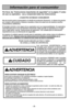 Page 8- 8 - - 8 -
ADVERTENCIA
PARA EVITAR CHOQUE ELÉCTRICO Nunca pase la aspiradora en las superficies húmedas o mojadas ni aspire líquidos.
No mantenga la aspiradora a la intemperie.
Cambie en seguida un cordón eléctrico gastado o roído.
Desconéctela cuando no la está usando y antes de darle servicio.
PARA EVITAR ACCIDENTES•Excepto las aspiradoras a mano, mantenga la aspiradora sobre el suelo - no sobre las sillas, las
mesas, los escalones, las escaleras, etc. 
•Mantenga la aspiradora en un lugar seguro...