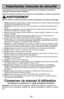 Page 10- 10 -
Importantes mesures de sécurité
Il est important de suivre des précautions générales lors de l'utilisation de l'aspirateur,
comprenant celles énumérées ci-dessous.
Veuillez lire toutes les instructions de ce manuel avant d'assembler ou d'utiliser cet aspirateur.
AVERTISSEMENT
Afin de réduire les risques d'incendie, de chocs électriques ou de lésions corporelles :
1.Utiliserl'aspirateur seulement de la manière décrite dans ce manuel. Utiliser seulement les
accessoires...