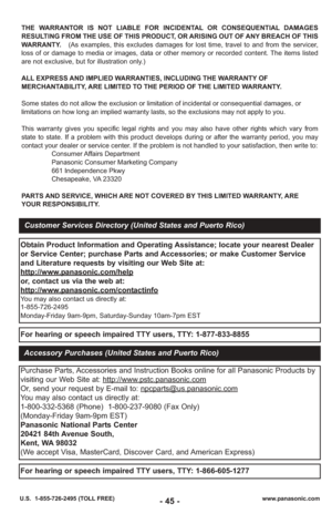 Page 45THE WARRANTOR IS NOT LIABLE FOR INCIDENTAL OR CONSEQUENTIAL DAMAGES
RESULTING FROM THE USE OF THIS PRODUCT, OR ARISING OUT OF ANY BREACH OF THIS
WARRANTY. (As examples, this excludes damages for lost time, travel to and from t\
he servicer,
loss of or damage to media or images, data or other memory or recorded content. The items listed
are not exclusive, but for illustration only.)
ALL EXPRESS AND IMPLIED WARRANTIES, INCLUDING THE WARRANTY OF
MERCHANTABILITY, ARE LIMITED TO THE PERIOD OF THE LIMITED...