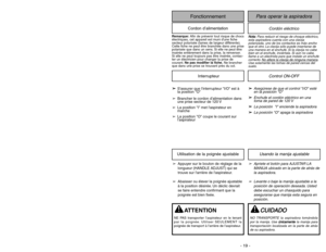 Page 19- 19 -
Cordón eléctrico
Para operar la aspiradora
FonctionnementCordon d’alimentation
N No
ot
ta
a:
:
Para reducir el riesgo de choque eléctrico,
esta aspiradora cuenta con una clavija
polarizada, uno de los contactos es más ancho
que el otro. La clavija sólo puede insertarse de
una manera en el enchufe. Si la clavija no cabe
bien en el enchufe, inviértala. Si aún no cabe,
llame a un electrista para que instale un enchufe
correcto. No altere la cla
vija de ninguna maner
a.
Use solamente las tomas de...