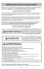 Page 6- 6 -
ADVERTENCIA
PARA EVITAR CHOQUE ELÉCTRICO Nunca pase la aspiradora en las superficies húmedas o mojadas ni aspire líquidos.
No mantenga la aspiradora a la intemperie.
Cambie en seguida un cordón eléctrico gastado o roído.
Desconéctela cuando no la está usando y antes de darle servicio.
PARA EVITAR ACCIDENTES•Excepto las aspiradoras a mano, mantenga la aspiradora sobre el suelo - no sobre las sillas, las
mesas, los escalones, las escaleras, etc. 
•Mantenga la aspiradora en un lugar seguro después de...