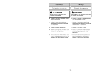 Page 13Colocación de componentes
Montaje
Assemblage
Montage des composantes
➢ ➢
Insérer le tube dans laspirateur jusquà
ce quil senclenche.
➢ ➢
Insérer le suceur plat et la brosse à
épousseter aux endroits de stockage
sur laspirateur.
➢ ➢
Insérer la poignée dans le tube.
➢ ➢
Fixer le tuyau dans les loquets du tube
et à larrière de laspirateur.
➢ ➢
Enrouler le cordon dalimentation dans
le sens horaire autour des crochets du
haut et du bas de la manière illustrée.
➢Coloque el tubo en la aspiradora hasta
que este...