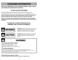 Page 2- 39 -
Please read IMPORTANT SAFETY INSTRUCTIONS on page 5 before
use. Read and understand all instructions.
TO OUR VALUED CUSTOMER
We are very pleased to welcome you to the Panasonic family of products. Thank you for 
purchasing this product. Our intent is that you become one of our many satisfied customers.
Proper assembly and safe use of your vacuum cleaner are your responsibilities. Your vacuum
cleaner is intended for commercial use. The cleaner should be stored in a dry, indoor area.
Read the...