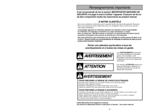 Page 3- 38 -
- 3 -
Porter une attention particulière à tous les
avertissements et à toutes les mises en garde.
AVERTISSEMENT
POUR PRÉVENIR LE RISQUE DE CHOCS ÉLECTRIQUESNe jamais utiliser l’aspirateur sur une surface humide ou pour aspirer des liquides.
Ne jamais ranger l’appareil à l’extérieur.
Remplacer immédiatement tout cordon d’alimentation usé ou éraillé.
Débrancher l’appareil de la prise secteur après usage et avant tout entretien.POUR PRÉVENIR LE RISQUE D’ACCIDENTSÀ lexception des aspirateurs à main,...