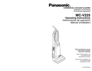Page 1Before operating your vacuum
cleaner, please read these
instructions completely.Avant d’utiliser l’appareil, il est
recommandé de lire
attentivement ce manuel.
Antes de usar su aspiradora, lea
completamente estas
instrucciones por favor.
CØ1ZCBXØØØØØ
PANASONIC CONSUMER ELECTRONICS COMPANY
DIVISION OF MATSUSHITA ELECTRIC CORPORATION OF AMERICA
One Panasonic Way
Secaucus, New Jersey 07094
World Wide Web Address
http://www.panasonic.com If your Panasonic Vacuum Cleaner needs service, look in the yellow...