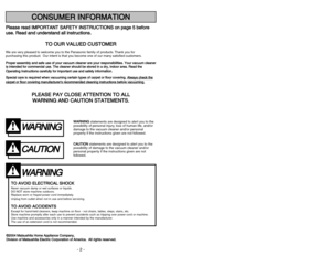 Page 2- 47 -
P Pl
le
ea
as
se
e 
 r
re
ea
ad
d 
 I
IM
MP
PO
OR
RT
TA
AN
NT
T 
 S
SA
AF
FE
ET
TY
Y 
 I
IN
NS
ST
TR
RU
UC
CT
TI
IO
ON
NS
S 
 o
on
n 
 p
pa
ag
ge
e 
 5
5 
 b
be
ef
fo
or
re
e
u us
se
e.
. 
 R
Re
ea
ad
d 
 a
an
nd
d 
 u
un
nd
de
er
rs
st
ta
an
nd
d 
 a
al
ll
l 
 i
in
ns
st
tr
ru
uc
ct
ti
io
on
ns
s.
.
T
TO
O 
 O
OU
UR
R 
 V
VA
AL
LU
UE
ED
D 
 C
CU
US
ST
TO
OM
ME
ER
R
We are very pleased to welcome you to the Panasonic family of products. Thank you for 
purchasing this product. Our intent is that...