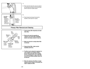 Page 28- 21 -
Siguiendo las instrucciones dadas, se nueva
aspiradora Panasonic funcionará al nivel máximo
y continuará funcionando por mucho años en el
futuro. Lea la sección “Antes de pedir servicio”
en este manual para las recomendaciones para
arreglar unos problemas que puedan ocurrir.Cuidado de rutina de la aspiradora
Entretien de l’aspirateur
Les tâches décrites ci-dessous vous permettront
de tirer un rendement optimal de votre aspirateur
de longues années durant. Se reporter au
“Guide de dépannage” pour...